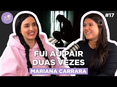Thumbnail do episódio O Au Pair me Amadureceu 5 anos em 1 (Mariana Carrara) | Au Cast