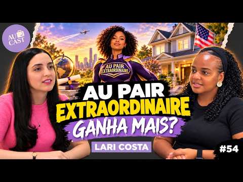Thumbnail do episódio Quanto GANHA uma Au Pair EXTRAORDINAIRE? (Lari Costa) | Au Cast